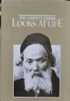 The Chofetz Chaim looks at life: An anthology of the Chofetz Chaim's philosophical and ethical insights